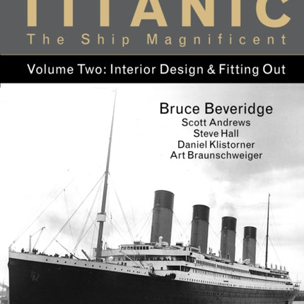 Titanic the Ship Magnificent - Volume Two: Interior Design & Fitting Out