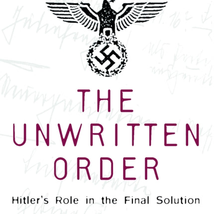 The Unwritten Order: Hitler's Role in the Final Solution