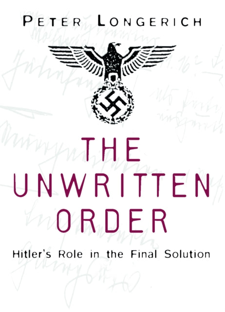 The Unwritten Order: Hitler's Role in the Final Solution