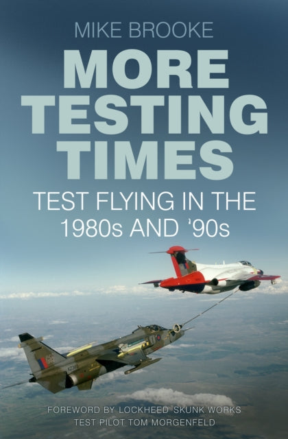 More Testing Times: Test Flying in the 1980s and '90s