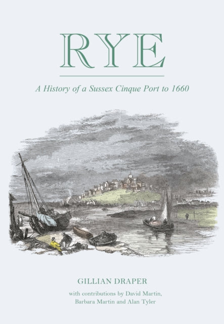 Rye: A History of A Sussex Cinque Port to 1660