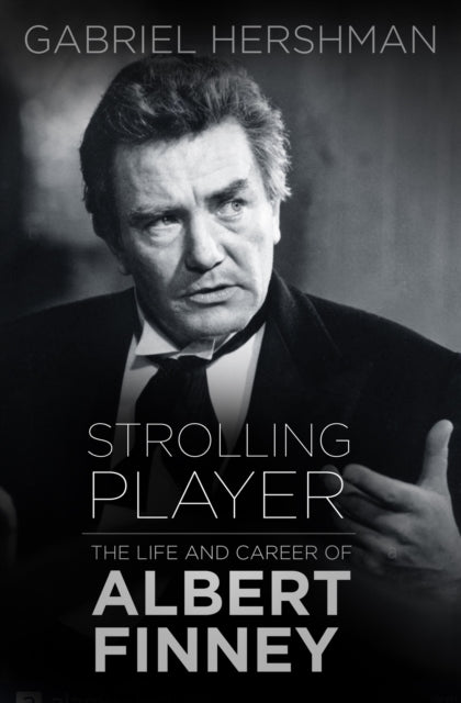 Strolling Player: The Life and Career of Albert Finney