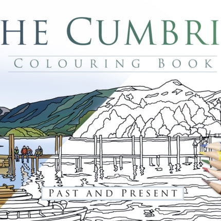 The Cumbria Colouring Book: Past and Present