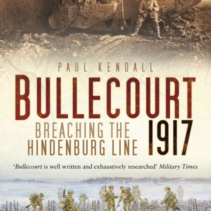 Bullecourt 1917: Breaching the Hindenburg Line