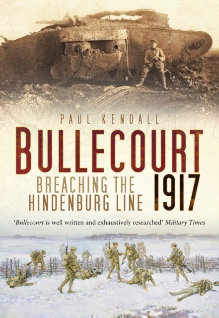 Bullecourt 1917: Breaching the Hindenburg Line