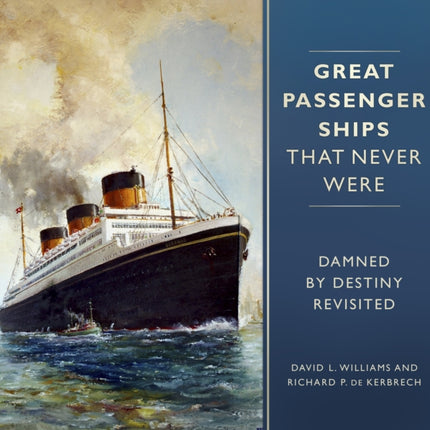 Great Passenger Ships that Never Were: Damned By Destiny Revisited