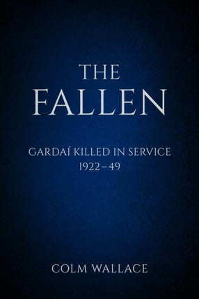 The Fallen: Gardai Killed in Service 1922-49