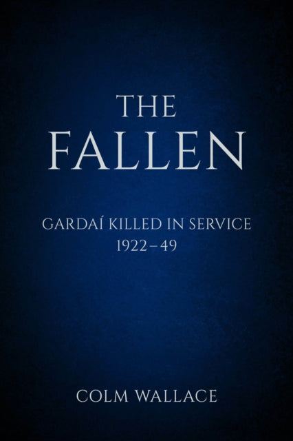 The Fallen: Gardai Killed in Service 1922-49