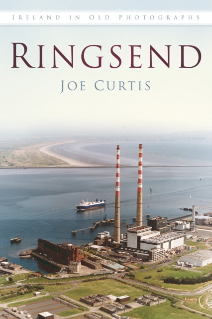 Ringsend: Ireland in Old Photographs