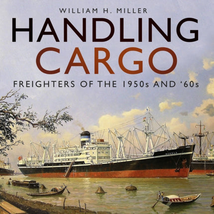 Handling Cargo: Freighters of the 1950s and '60s