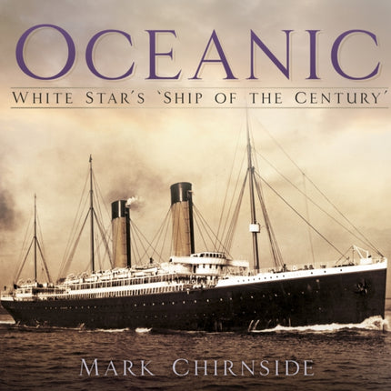 Oceanic: White Star's 'Ship of the Century'