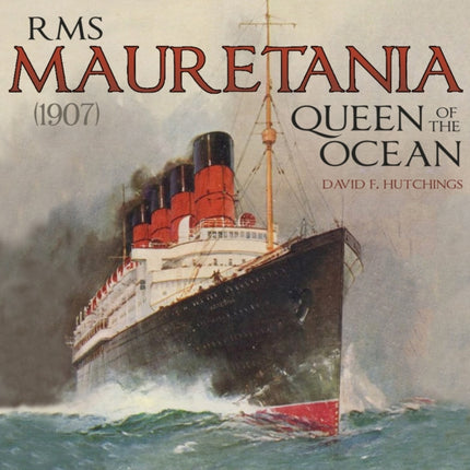 RMS Mauretania (1907): Queen of the Ocean