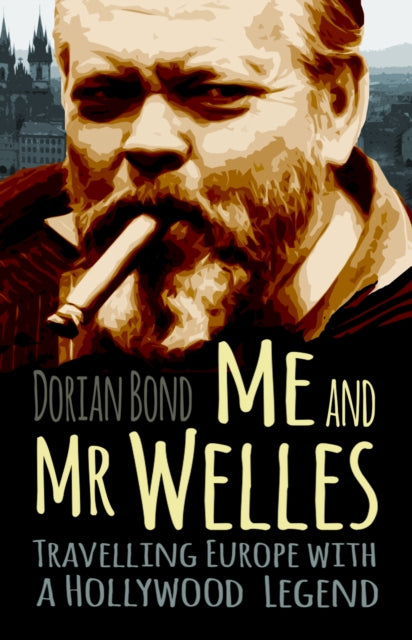 Me and Mr Welles: Travelling Europe with a Hollywood Legend