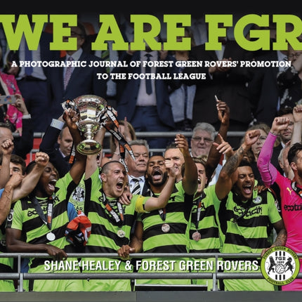 We are FGR: A Photographic Journal of Forest Green Rovers’ Promotion to the Football League