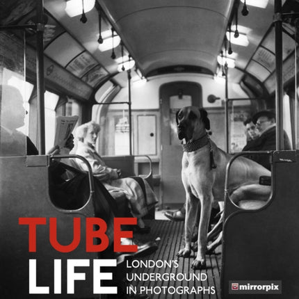 Tube Life: London’s Underground in Photographs