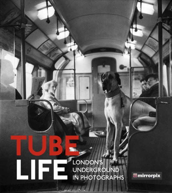 Tube Life: London’s Underground in Photographs