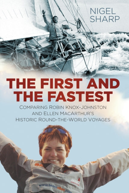 The First and the Fastest: Comparing Robin Knox-Johnston and Ellen MacArthur's Historic Round-the-World Voyages