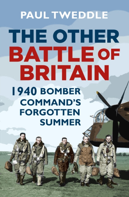 The Other Battle of Britain: 1940: Bomber Command's Forgotten Summer