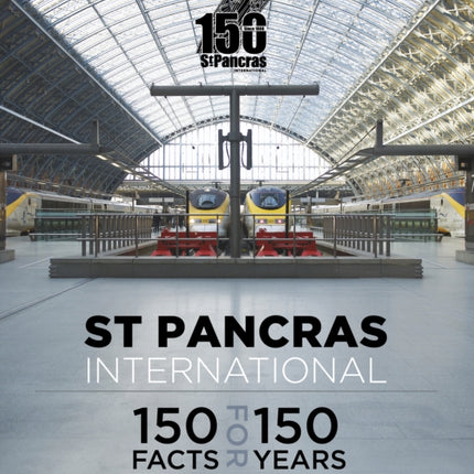 St Pancras International: 150 Facts for 150 Years