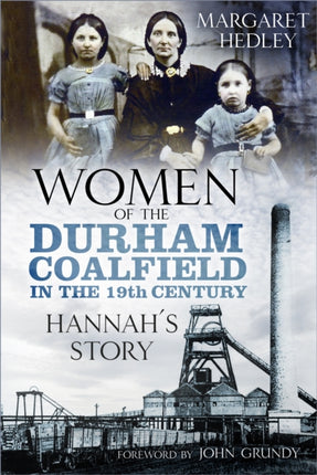 Women of the Durham Coalfield in the 19th Century: Hannah’s Story