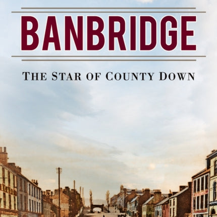 Banbridge: The Star of County Down