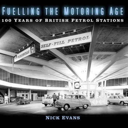 Fuelling the Motoring Age: 100 Years of British Petrol Stations