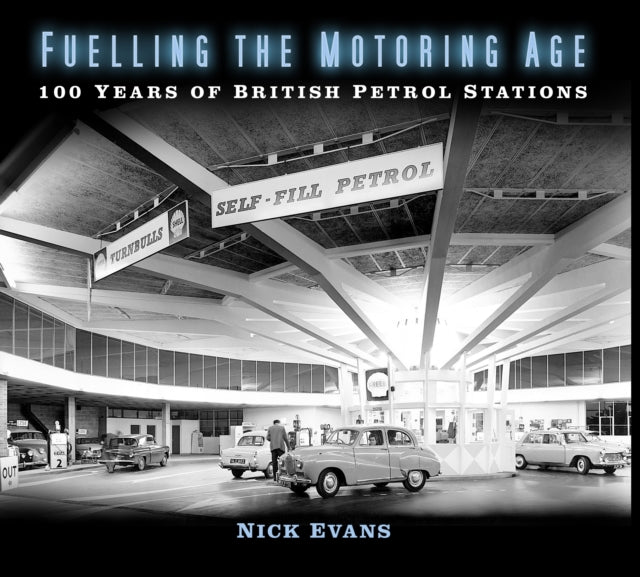 Fuelling the Motoring Age: 100 Years of British Petrol Stations