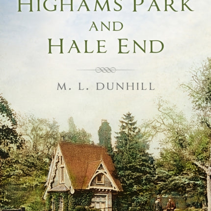 A History of Highams Park and Hale End