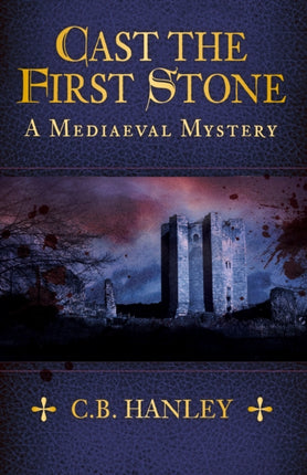 Cast the First Stone: A Mediaeval Mystery (Book 6)