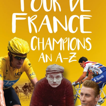 Tour de France Champions: An A-Z