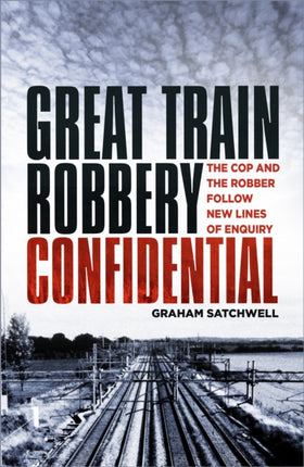 Great Train Robbery Confidential: The Cop and the Robber Follow New Lines of Enquiry