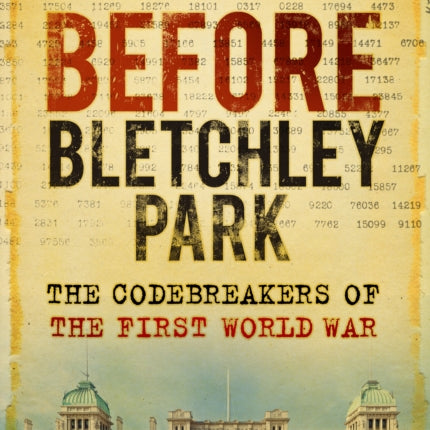 Before Bletchley Park: The Codebreakers of the First World War