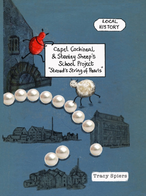 Capel Cochineal and Stanley Sheep's School Project: "Stroud's String of Pearls"