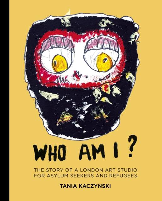 Who Am I?: The story of a London art studio for asylum seekers and refugees