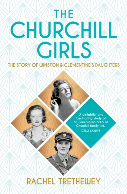 The Churchill Girls: The Story of Winston's Daughters