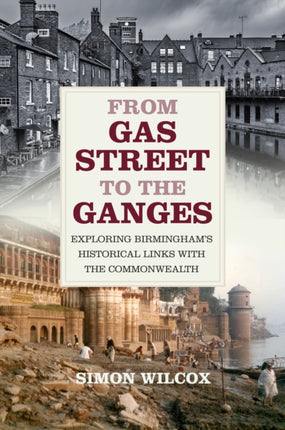 From Gas Street to the Ganges: Exploring Birmingham’s Historical Links with the Commonwealth