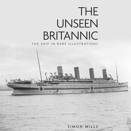 The Unseen Britannic: The Ship in Rare Illustrations