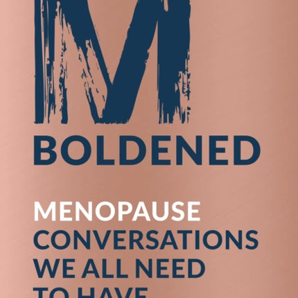 M-Boldened: Menopause Conversations We All Need to Have