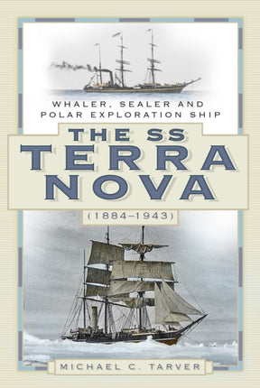 The SS Terra Nova (1884-1943): Whaler, Sealer and Polar Exploration Ship