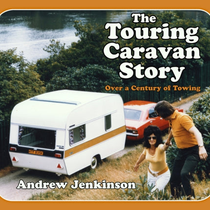 The Touring Caravan Story: Over a Century of Towing