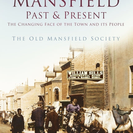 Mansfield Past and Present: The Changing Face of the Town and its People