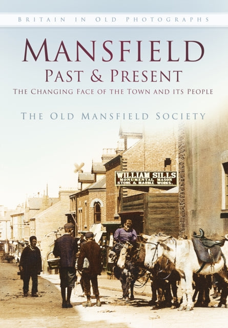 Mansfield Past and Present: The Changing Face of the Town and its People