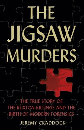 The Jigsaw Murders: The True Story of the Ruxton Killings and the Birth of Modern Forensics