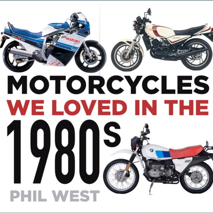 Motorcycles We Loved in the 1980s