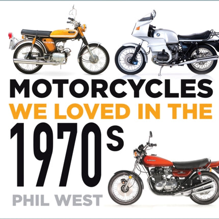 Motorcycles We Loved in the 1970s