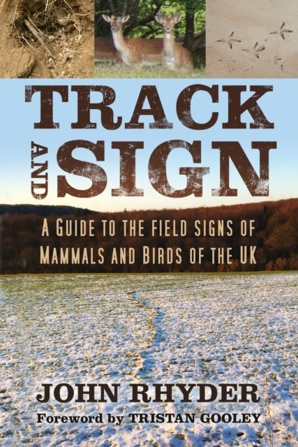 Track and Sign: A Guide to the Field Signs of Mammals and Birds of the UK