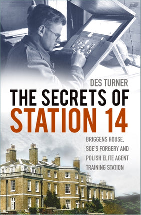 The Secrets of Station 14: Briggens House, SOE’s Forgery and Polish Elite Agent Training Station