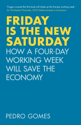 Friday is the New Saturday: How a Four-Day Working Week Will Save the Economy