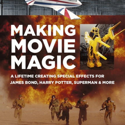 Making Movie Magic: A Lifetime Creating Special Effects for James Bond, Harry Potter, Superman and More