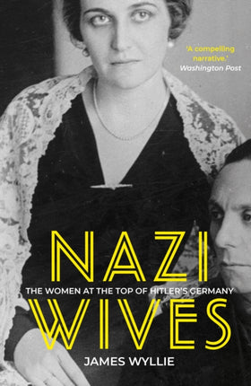 Nazi Wives: The Women at the Top of Hitler's Germany